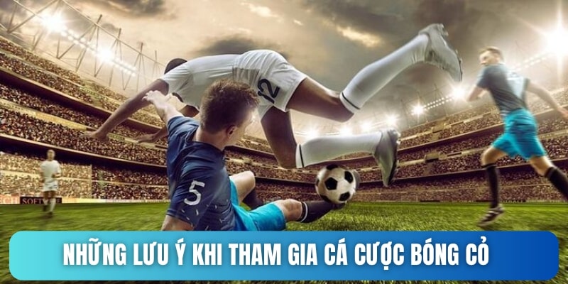 Lưu ý để bắt kèo bóng cỏ thành công